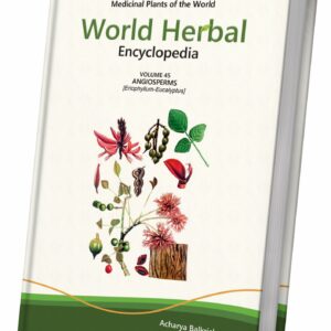 World Herbal Encyclopedia, Volume 45: Angiosperms (Eriophyllum-Eucalyptus)