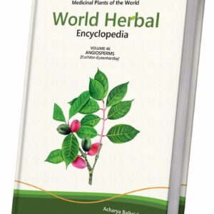 World Herbal Encyclopedia, Volume 46: Angiosperms (Euchiton-Eysenhardtia)