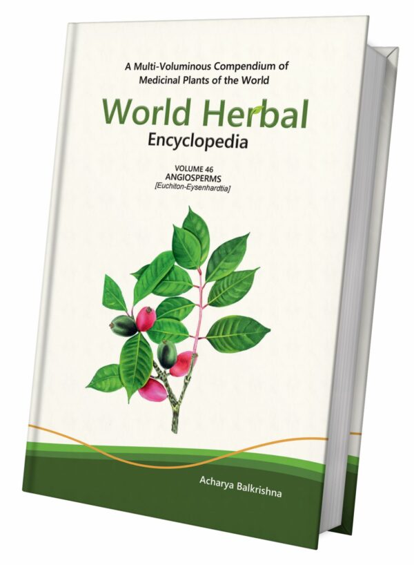 World Herbal Encyclopedia, Volume 46: Angiosperms (Euchiton-Eysenhardtia)