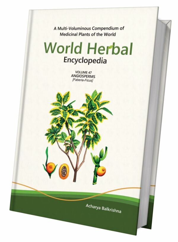 World Herbal Encyclopedia, Volume 47: Angiosperms (Faberia-Ficus)