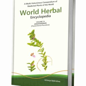 World Herbal Encyclopedia, Volume 74: Angiosperms (Pelatantheria-Phacellaria)