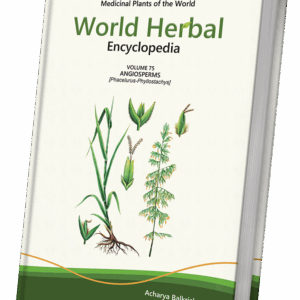 World Herbal Encyclopedia, Volume 75: Angiosperms (Phacelurus-Phyllostachys)