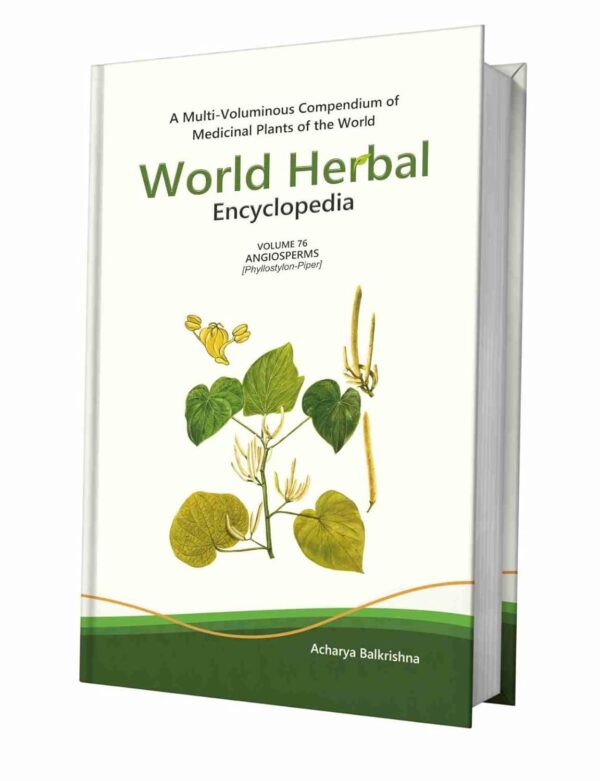 World Herbal Encyclopedia, Volume 76: Angiosperms (Phyllostylon-Piper)