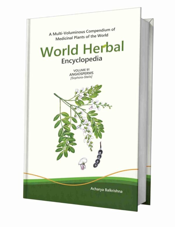 World Herbal Encyclopedia, Volume 91: Angiosperms (Sophora-Stelis)
