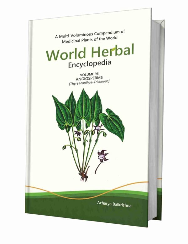 World Herbal Encyclopedia, Volume 96: Angiosperms (Thyrsacanthus-Trichopus)