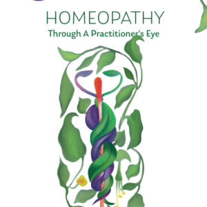 Homeopathy – Through A Practitioner’s Eye