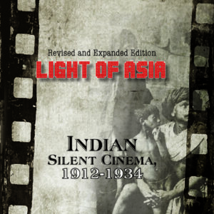 Light of Asia: Indian Silent Cinema 1912-1934