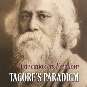 Education as Freedom-Tagore's Paradigm