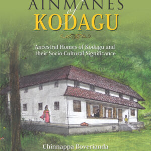 Ainmanes Kodagu: Ancestral Homes of Kodagu and their Socia-Cultural Significance