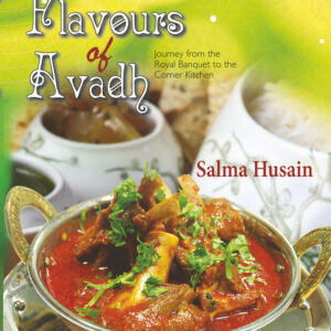 Flavours of Avadh: Journey from the Royal Banquet to the Corner Kitchen