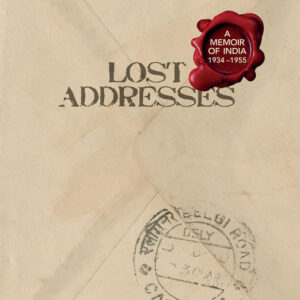 Lost Addresses: A Memoir of India 1934-1955