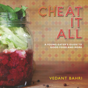 Cheat It All: A Young-Eater's Guide to Good Food and More