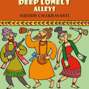 Along Deep Lonely Alleys: Baul-Fakir-Dervish of Bengal