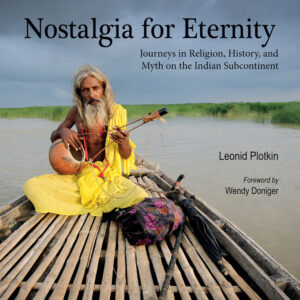Nostalgia for Eternity: Journeys in Religion, History, and Myth on the Indian Subcontinent