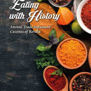 Eating with History: Ancient Trade-Influenced Cuisines of Kerala