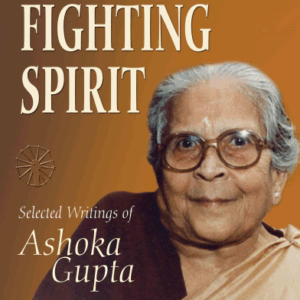 A Fighting Spirit: Selected Writings of Ashoka Gupta