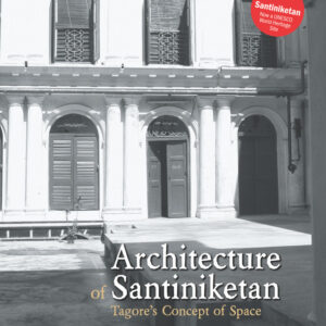 Architecture of Santiniketan: Tagore's Concept of Space