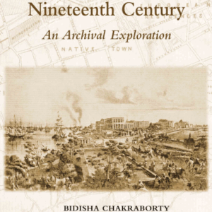 Calcutta in the Nineteenth Century : An Archival Exploration