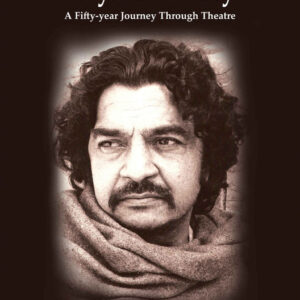 Satyadev Dubey:  A Fifty-year Journey Through Theatre