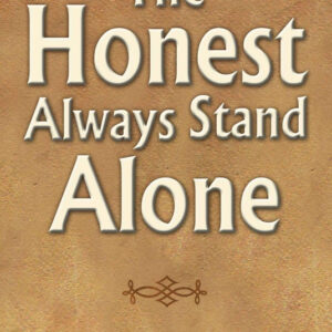The Honest Always Stand Alone