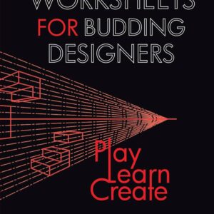 Worksheets For Budding Designers: Play Learn Create