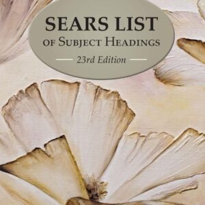 Sears List of Subject Headings: Includes One Year of Free Online Access, 23rd Edition