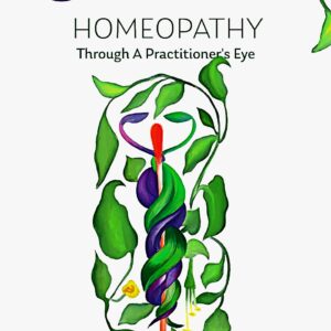 Homeopathy: Through A Practitioner's Eye