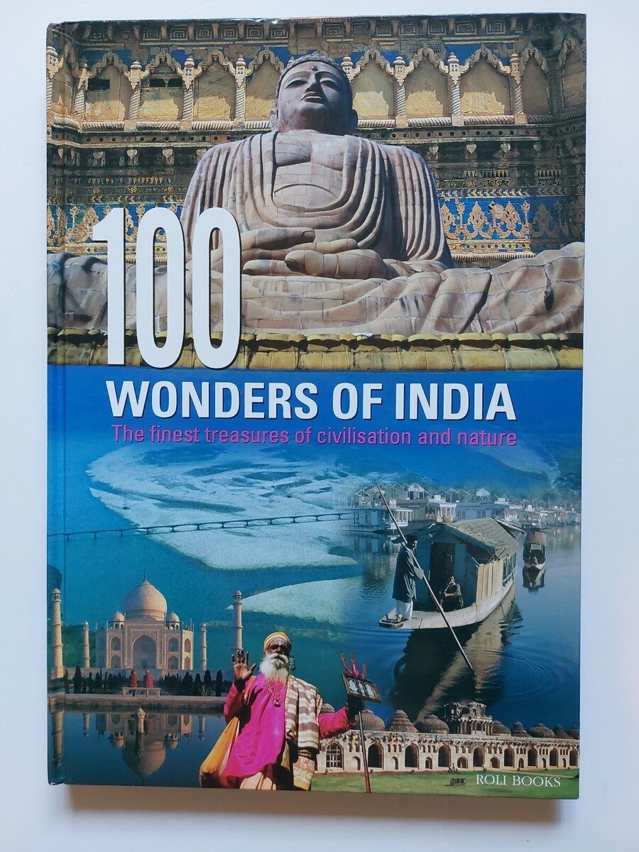 100 Wonders Of India : The Finest Treasures Of Civilisation And Nature 1 100 Wonders Of India : The Finest Treasures Of Civilisation And Nature
