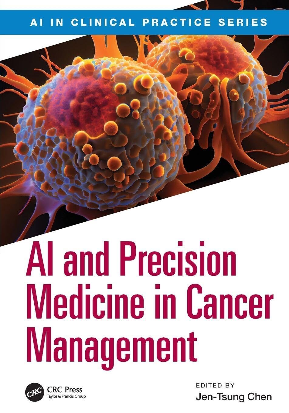 AI and Precision Medicine in Cancer Management, 1st Edition 1 AI and Precision Medicine in Cancer Management, 1st Edition