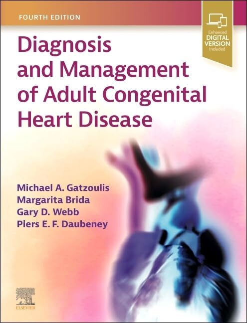 Diagnosis and Management of Adult Congenital Heart Disease, 4th Edition 1 Diagnosis and Management of Adult Congenital Heart Disease, 4th Edition