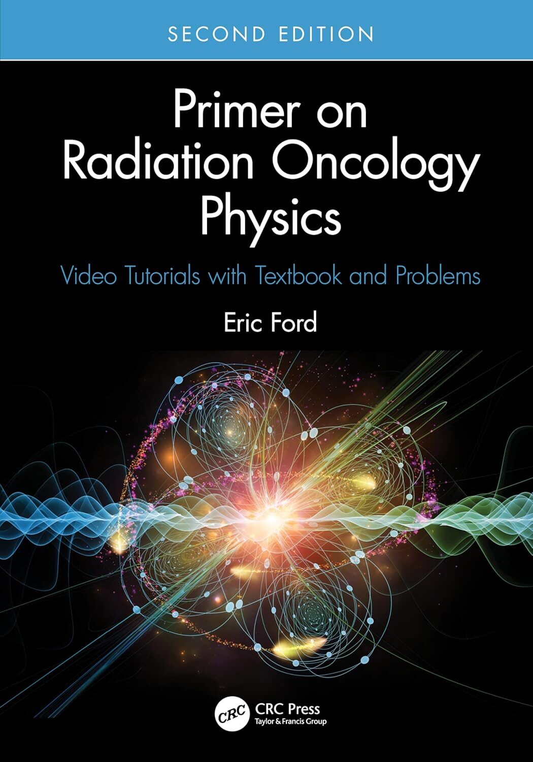 Primer on Radiation Oncology Physics, 2nd Edition 1 Primer on Radiation Oncology Physics, 2nd Edition