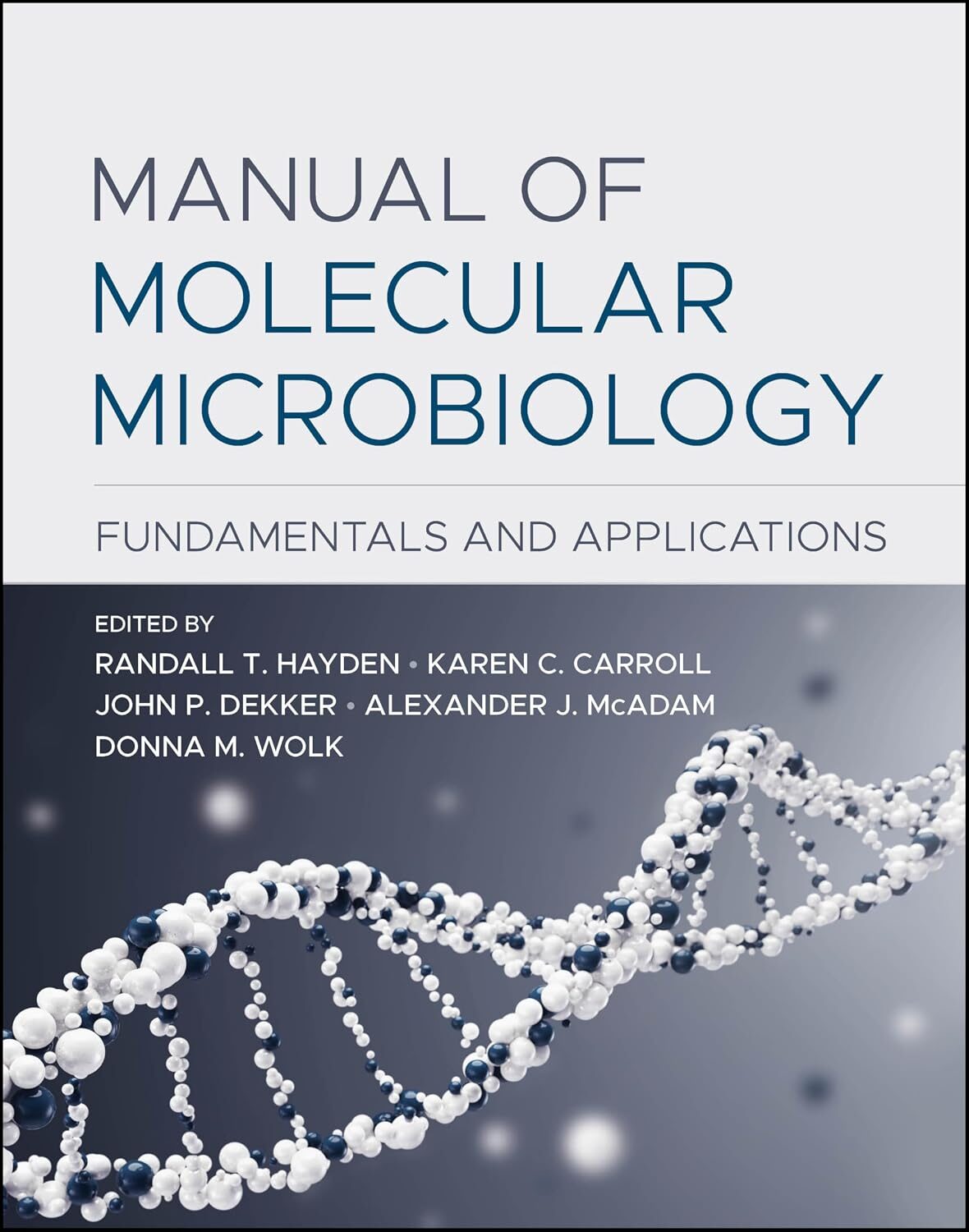 Manual of Molecular Microbiology: Fundamentals and Applications 1 Manual of Molecular Microbiology: Fundamentals and Applications
