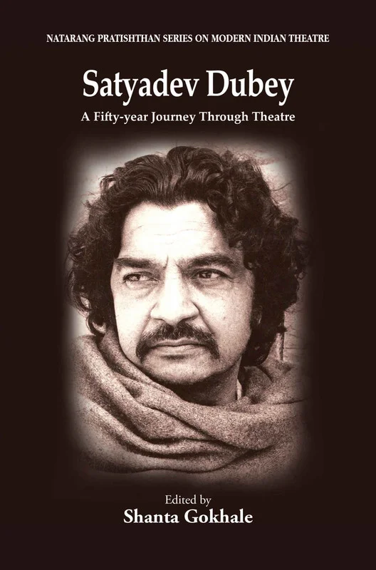Satyadev Dubey:  A Fifty-year Journey Through Theatre